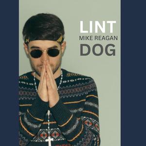 Mike Reagan - LINT DOG