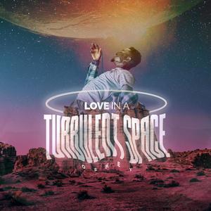 Love in a turbulent space (Explicit)