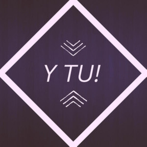 Y Tu!