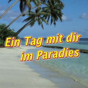 Ein Tag mit dir im Paradies