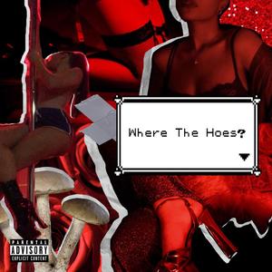 Where The Hoes? (Explicit)