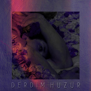 Derdim Huzur (Explicit)
