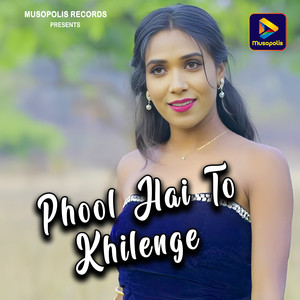 Phool Hai To Khilenge