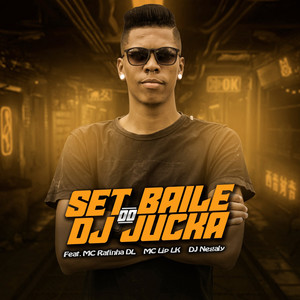 Set Baile do DJ Jucka (Explicit)