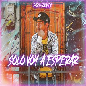 Solo Voy a Esperar (Explicit)