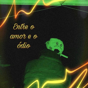 Entre o amor e o ódio (Explicit)