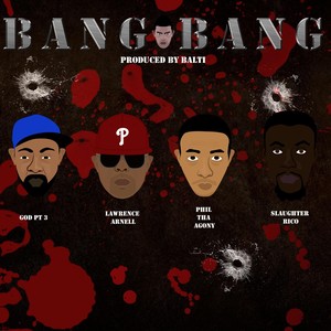 Bang Bang (feat. God Pt.3, Phil Tha Agony, Slaughter Rico & Lawrence Arnell) [Explicit]
