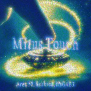 Mitus Touch (feat. It'sG4b3) (Explicit)