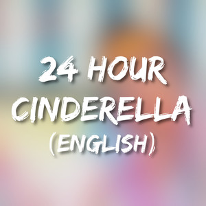 24 Hour Cinderella (English Version)