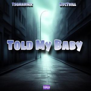 Told My Baby (Explicit)