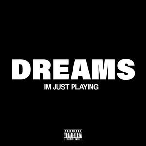 Dreams Im Just Playing (Explicit)