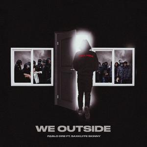 We Outside (feat. Saxklyfe Skinny) (Explicit)