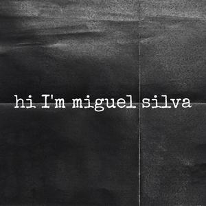 hi, I'm miguel silva