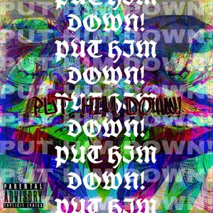 PUT HIM DOWN! (feat. Klover, killcc, DiorLevii, ZHXN & Sofast) (Explicit)