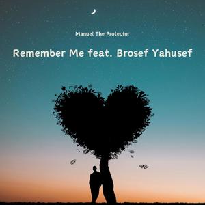 Remember Me (feat. Brosef Yahusef)