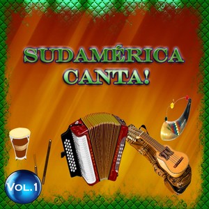 Sudamérica Canta! - Vol. 1