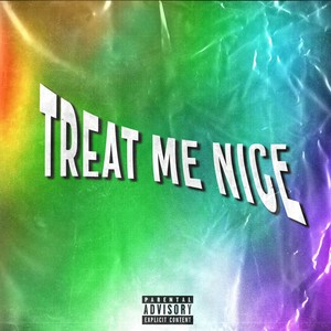 Treat Me Nice (Explicit)