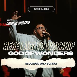 Here I Am To Worship/God Of Wonders