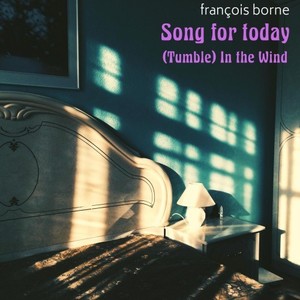 Song for Today / (Tumble) in the Wind