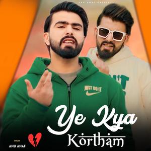 Ye Kya Kortham