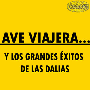 Ave Viajera... Y Los Grandes Éxitos De Las Dalias