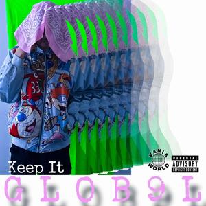 Keep It GLOB9L (Explicit)