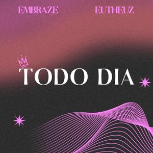 Todo Dia (feat. Eutheuz) [Explicit]