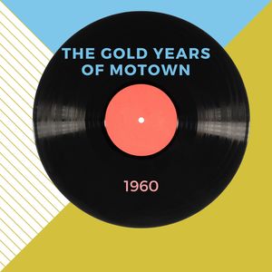 The Gold Years of Motown - 1960