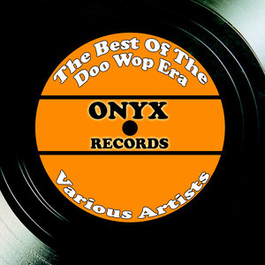 The Best Of The Doo Wop Era - Onyx Records