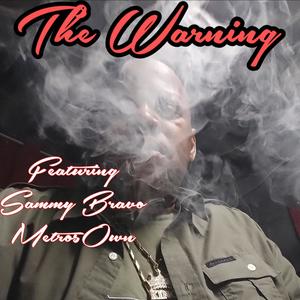 The Warning (feat. Sammy Bravo, MetrosOwn & Tony Tone) [Explicit]