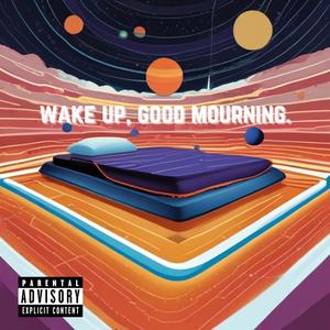 wake up, good mourning. (Explicit)