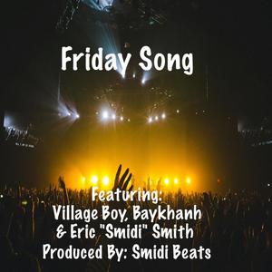 Friday Song (feat. Village Boy, Baykhanh & Eric "Smidi" Smith)