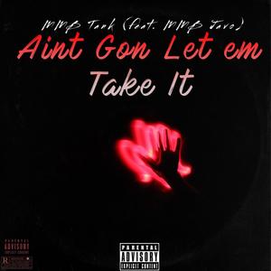 Aint Gon Let Em' Take It (feat. MMB Javo) [Explicit]