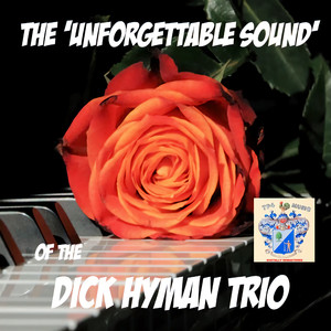 The Unforgetable sound of Dick Hyman Trio