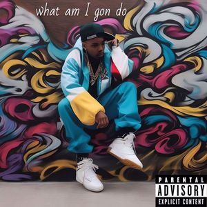 what am I gon do (Explicit)