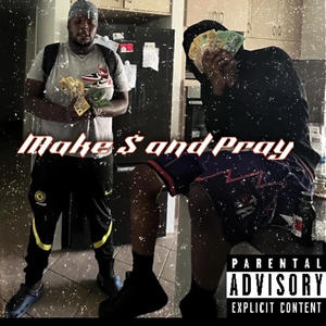 Make $ and Pray (feat. Scoomkani & Trapo) [Explicit]