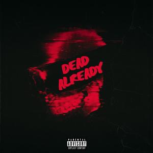 Dead Already (feat. Shmana) [Explicit]