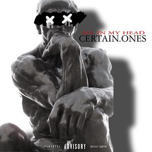 Certain.Ones - All In My Head (feat. Whichcraft, MC Whiteowl, Bobby Craves & Drill Kid) (Explicit)
