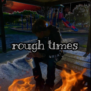 Rough Times (feat. Dr. Love Me) (Explicit)