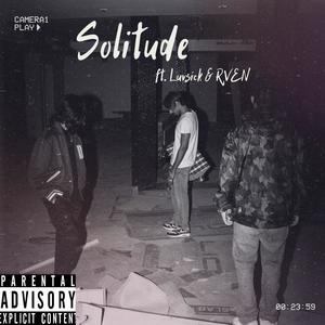 Solitude (feat. Luvsick & RVEN) (Explicit)