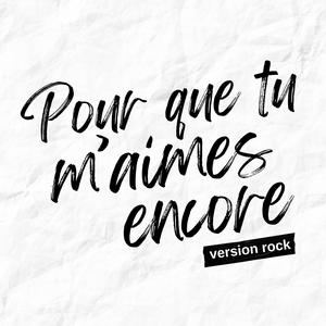 Pour que tu m'aimes encore (Version Rock)