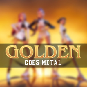 Golden (Goes Metal)