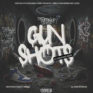 GUN SHOTS (feat. Cratsh Cuarta Squina, MR. O, Nk Bannz 96, Azid Mc, La Gloria Studios & Sentencia Beatz Music|Explicit)