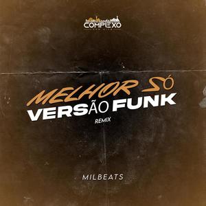 MELHOR SÓ (VERSÃO FUNK) (Explicit)