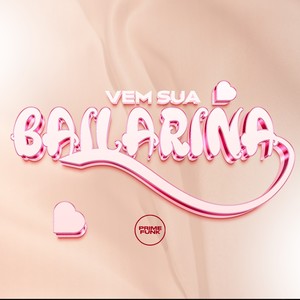 Vem Sua Bailarina (Explicit)