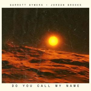 Do You Call My Name (feat. Jordan Brooks)