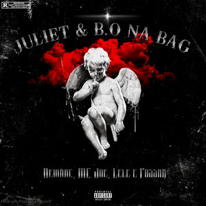 JULIET & B.O NA BAG (Explicit)