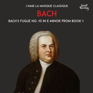 Prelude & Fugue No. 10 in E Minor, BWV 855: Fugue