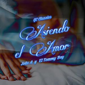 Asiendo El Amor (feat. Jota A & El Tommy Boy)