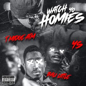 Watch Yo Homies (feat. YS & Bali Little) [Explicit]